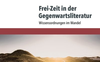 „Frei-Zeit in der Gegenwartsliteratur“: Sammelband zu einem Doppelpanel des 26. Deutschen Germanistentages 2019